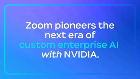 Zoom pioneers the next era of custom enterprise AI with NVIDIA.